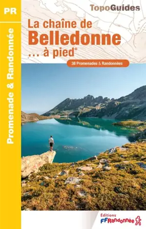 La chaîne de Belledonne à pied : 38 promenades & randonnées