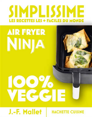 Simplissime, les recettes les + faciles du monde : air fryer Ninja : 100 % veggie