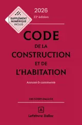 Code de la construction et de l'habitation 2026 : annoté & commenté
