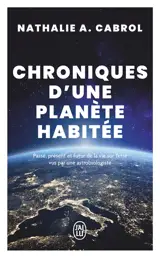 Chronique d'une planète habitée : passé, présent et futur de la vie sur Terre vus par une astrobiologiste