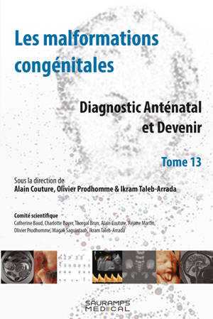 Les malformations congénitales : diagnostic anténatal et devenir. Vol. 13