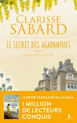 Le secret des Agapanthes. Vol. 3. Morgane & Juliette