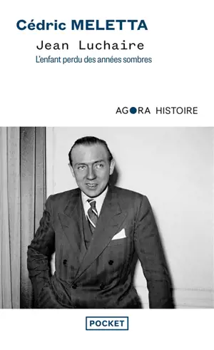 Jean Luchaire : l'enfant perdu des années sombres