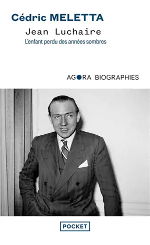 Jean Luchaire : l'enfant perdu des années sombres