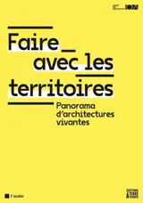 Faire avec les territoires : panorama d'architectures vivantes