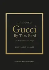 Little book of Gucci by Tom Ford : the story of the iconic design