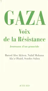 Gaza, voix de la résistance : journaux d'un génocide