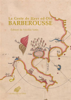 Barberousse : la Geste de Hayr ed-Dîn Pasa