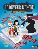 Le buveur d'encre. Le buveur de mangas