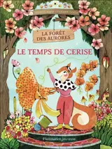 La forêt des aurores. Vol. 2. Le temps de Cerise