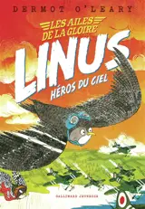Linus : héros du ciel. Les ailes de la gloire
