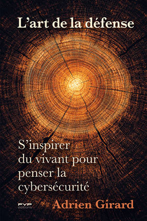 L'art de la défense : s'inspirer du vivant pour penser la cybersécurité