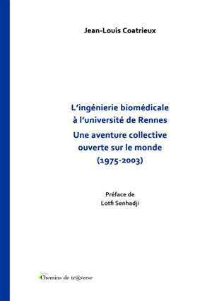 L'ingénierie biomédicale à l'université de Rennes : Une aventure collective ouverte sur le monde (1975-2003)