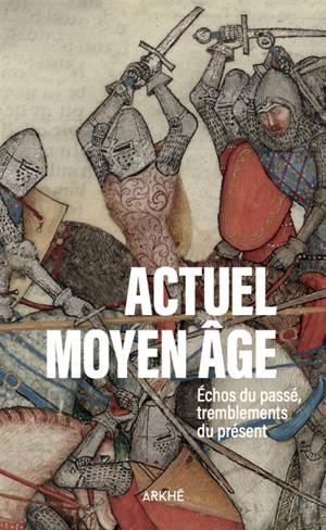 Actuel Moyen-Age. Vol. 2. Echos du passé, tremblements du présent