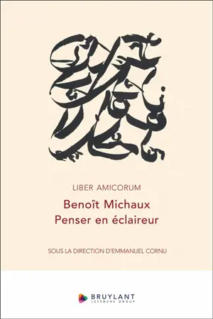 Liber amicorum Benoît Michaux : penser en éclaireur