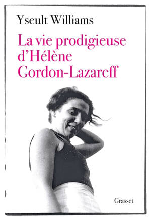La vie prodigieuse d’Hélène Gordon-Lazareff