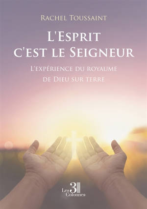 L'Esprit c'est le Seigneur : L'expérience du royaume de Dieu sur terre