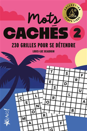 Temps libre : Mots cachés 2 : 230 grilles pour se détendre