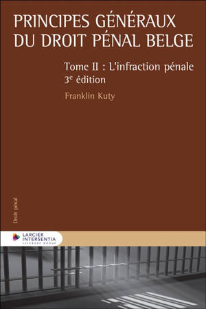 Principes généraux du droit pénal belge. Vol. 2. L'infraction pénale