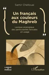 Un français aux couleurs du Maghreb : lexique analogique des particularités lexicales en usage