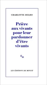 Prière aux vivants pour leur pardonner d'être vivants
