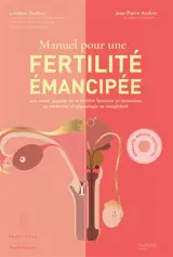 Manuel pour une fertilité émancipée : une vision globale de la fertilité féminine et masculine, où médecine et physiologie se complètent