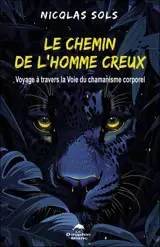 Le chemin de l'Homme creux : Voyage à travers la Voix du chamanisme corporel