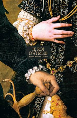 Le voleur de la reine. Vol. 3. Le roi d'Attolie