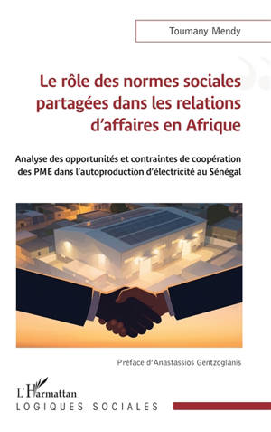 Le rôle des normes sociales partagées dans les relations d'affaires en Afrique : analyse des opportunités et contraintes de coopération des PME dans l'autoproduction d'électricité au Sénégal