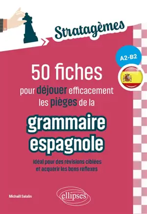 50 fiches pour déjouer efficacement les pièges de la grammaire espagnole, A2-B2 : idéal pour des révisions ciblées et acquérir les bons réflexes