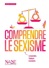 Comprendre le sexisme : le reconnaître, l'expliquer, le combattre
