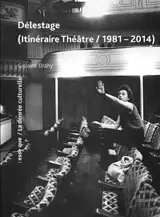 Délestage (itinéraire théâtre, 1981-2014)