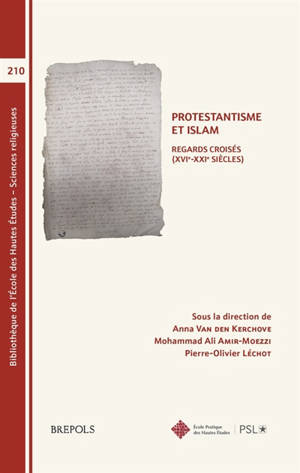 Protestantisme et Islam : regards croisés (XVIe-XXIe siècles) : actes du colloque organisé par l'Institut protestant de théologie et l'Ecole pratique des hautes études, 19-21 janvier 2022
