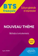 Nouveau thème : BTS français, culture générale et expression, méthode et entraînements, examen 2027