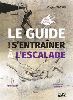 Le guide pour s'entraîner à l'escalade