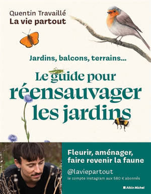 Jardins, balcons, terrains... : le guide pour réensauvager les jardins