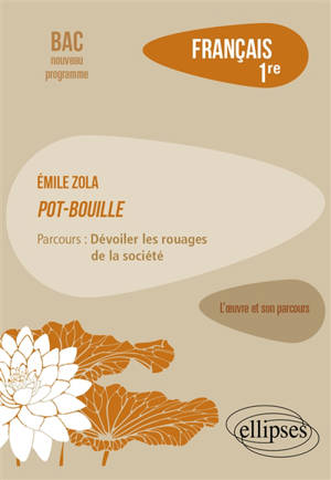 Emile Zola, Pot-Bouille : parcours dévoiler les rouages de la société : français 1re, bac nouveau programme