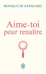 Aime-toi pour renaître