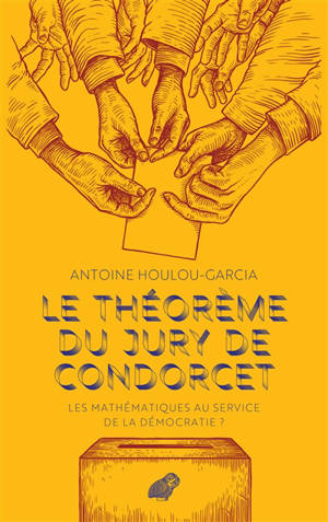 Le théorème du jury de Condorcet : les mathématiques au service de la démocratie ?