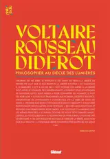 Voltaire, Rousseau et Diderot : philosopher au siècle des lumières
