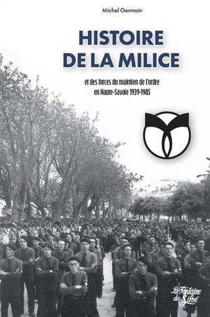 Histoire de la Milice et des forces du Maintien de l’ordre en Haute-Savoie 1939-1945