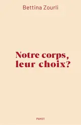 Notre corps, leur choix ? : nos droits reproductifs menacés