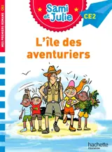 Sami et Julie : l'île des aventuriers : roman CE2