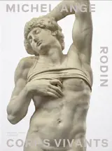 Michel-Ange, Rodin : corps vivants : exposition, Paris, Musée du Louvre, du 15 avril au 20 juillet 2026