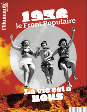 L'Humanité : hors série. 1936 : Front populaire : le peuple en marche