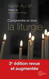 Comprendre et vivre la liturgie : signes et symboles expliqués à tous