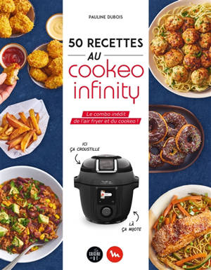 50 recettes au Cookeo infinity : le combo inédit de l'air fryer et du Cookeo