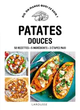 Patates douces : 50 recettes, 5 ingrédients, 3 étapes maxi