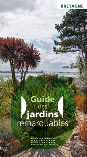 Guide des jardins remarquables : Bretagne