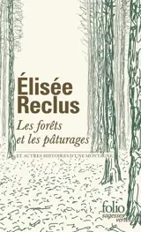 Les forêts et les pâturages : et autres histoires d'une montagne